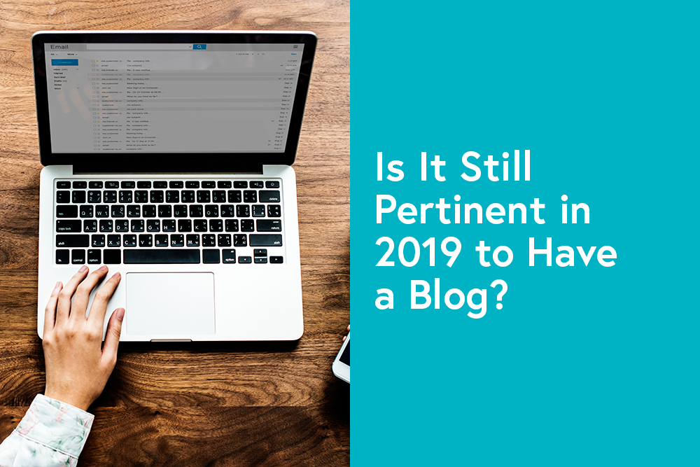 Is It Still Pertinent in 2019 to Have a Blog?