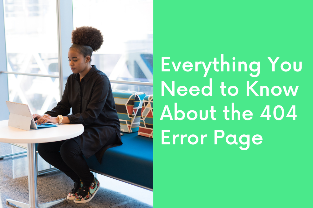 Everything You Need to Know About the 404 Error Page