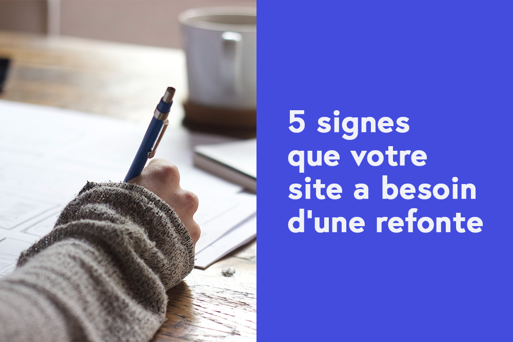 5 signes que votre site a besoin d'une refonte