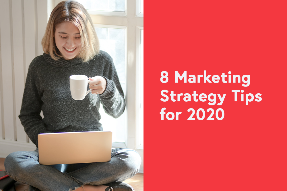 8 Marketing Strategy Tips for 2020