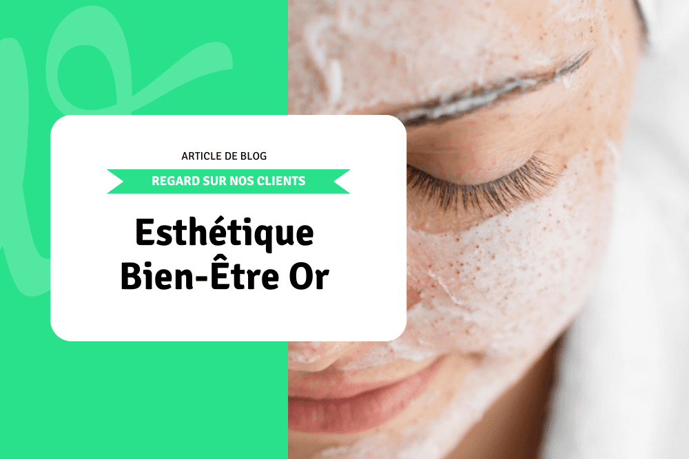 Regard sur nos clients: Esthétique Bien-Être OR