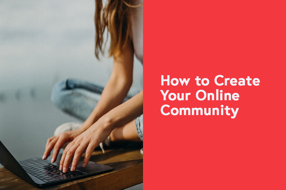 How to Create Your Online Community