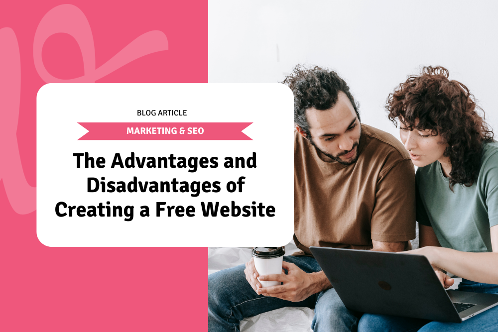 The Advantages and Disadvantages of Creating a Free Website