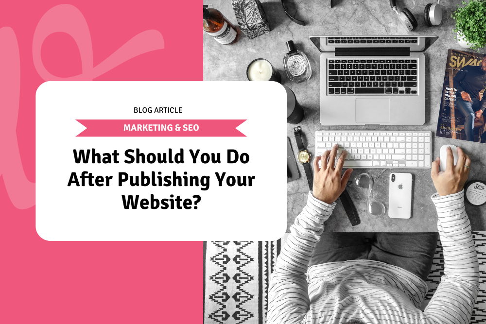 What Should You Do After Publishing Your Website?