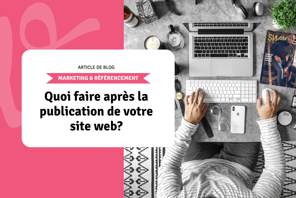 Quoi faire après la publication de votre site web?