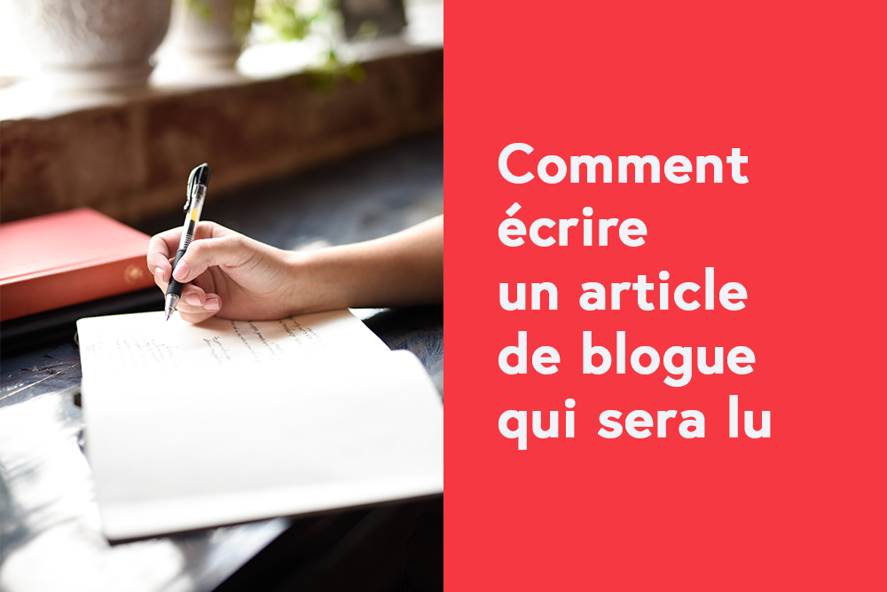 Comment écrire un article de blog qui sera lu