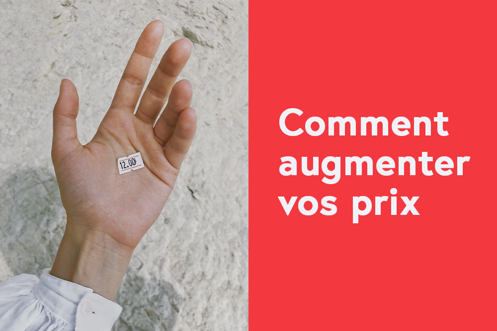 Comment augmenter vos prix