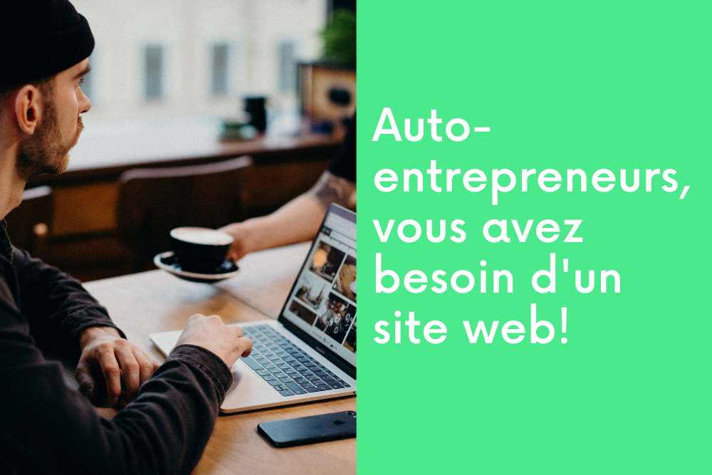 Auto-entrepreneur, vous avez besoin d'un site web!