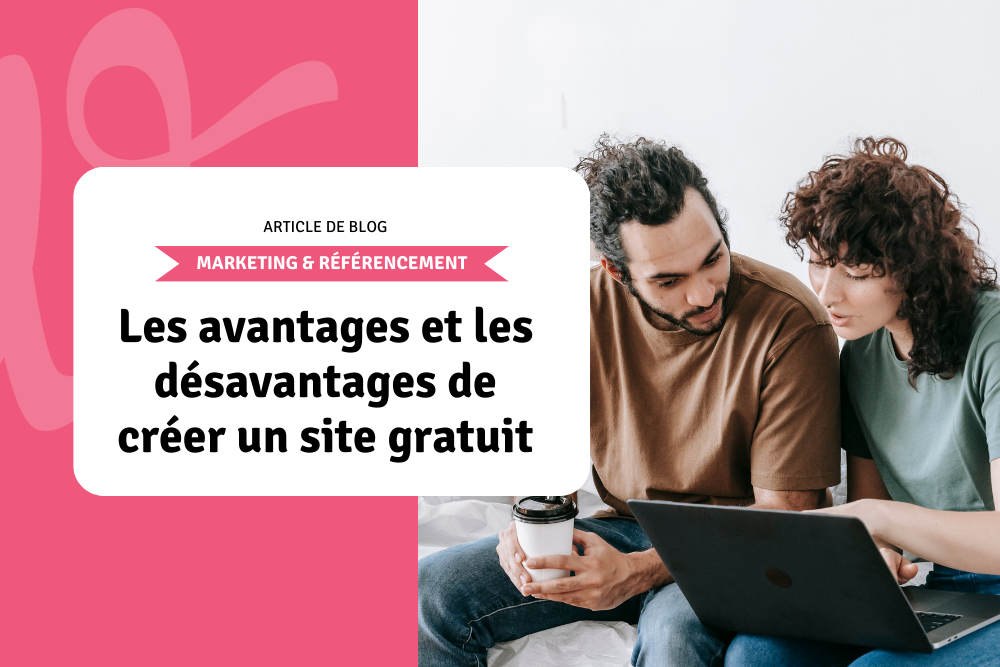 Les avantages et les désavantages de créer un site gratuit