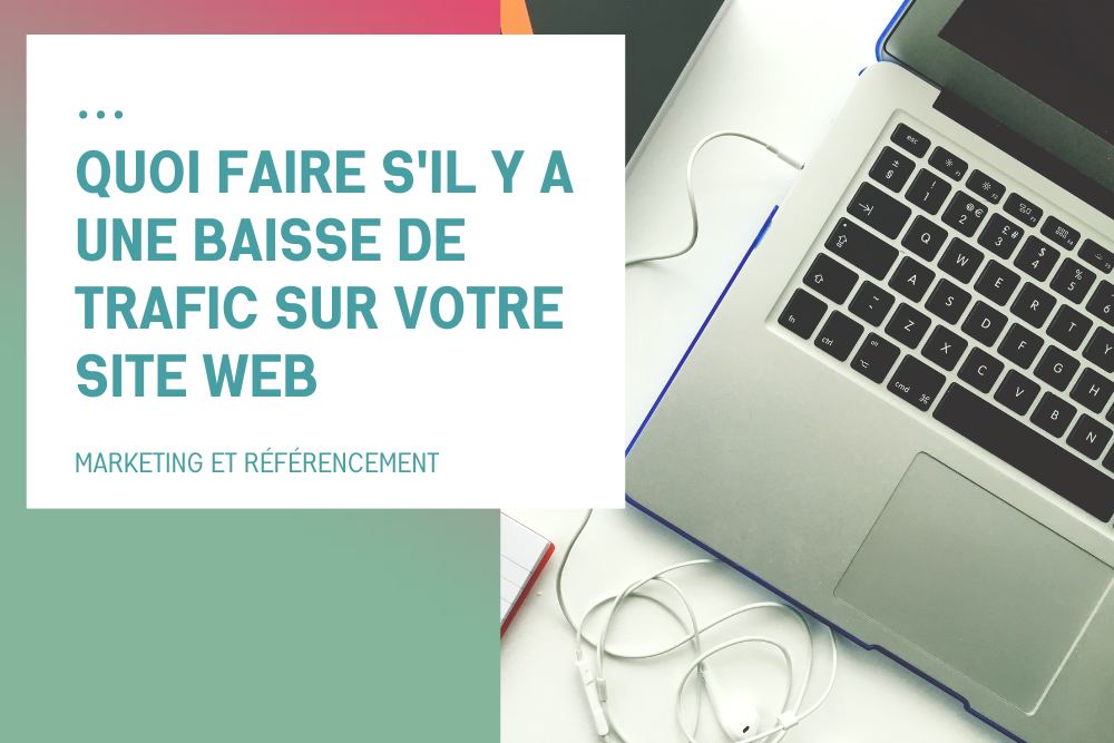 Quoi faire s'il y a une baisse de trafic sur votre site web