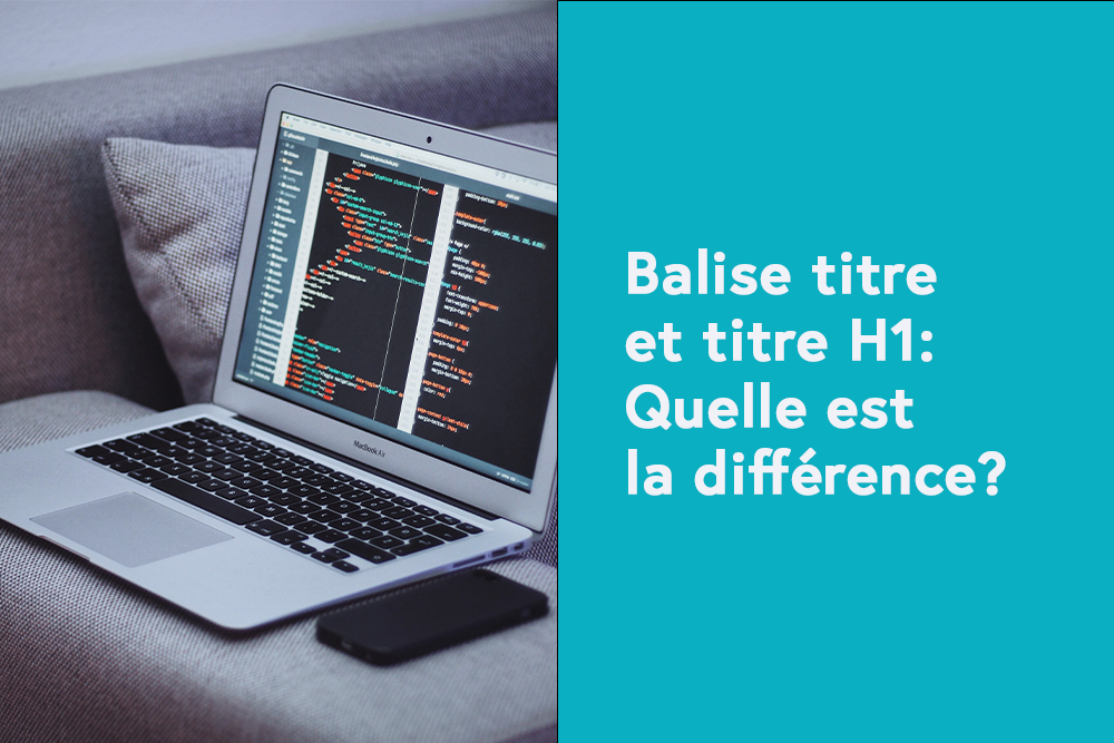 Balise titre et titre H1: Quelle est la différence?