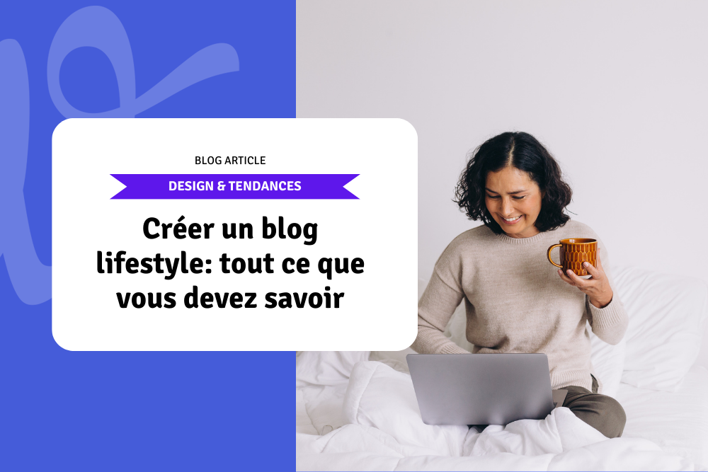 Créer un blog lifestyle: tout ce que vous devez savoir