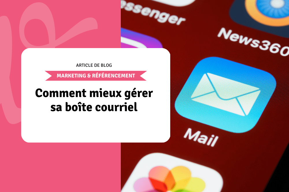 Comment mieux gérer sa boîte courriel