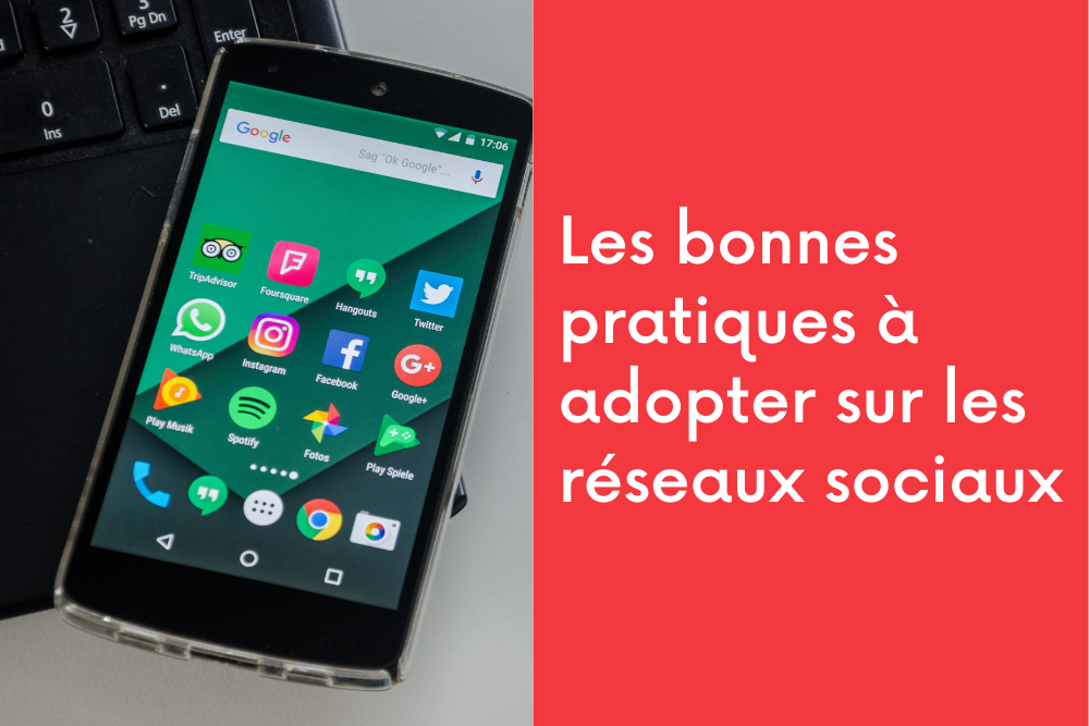 Les bonnes pratiques à adopter sur les réseaux sociaux