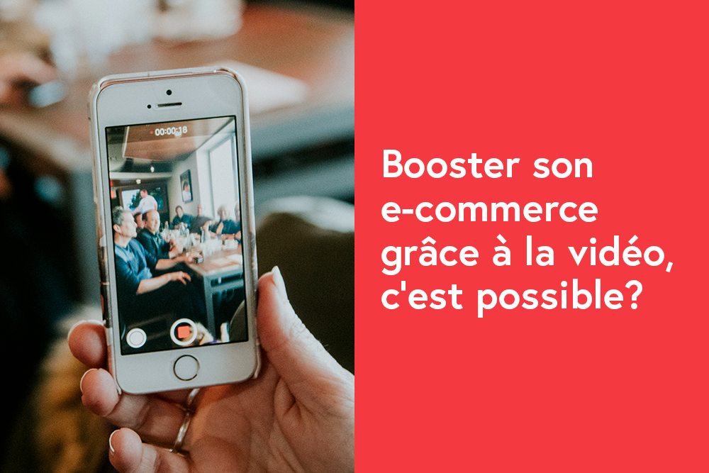 Booster son e-commerce grâce à la vidéo, c’est possible?