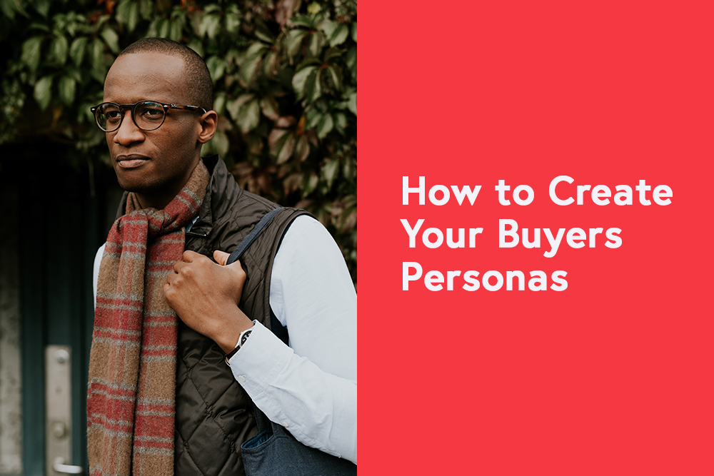 How to Create Your Buyer Personas