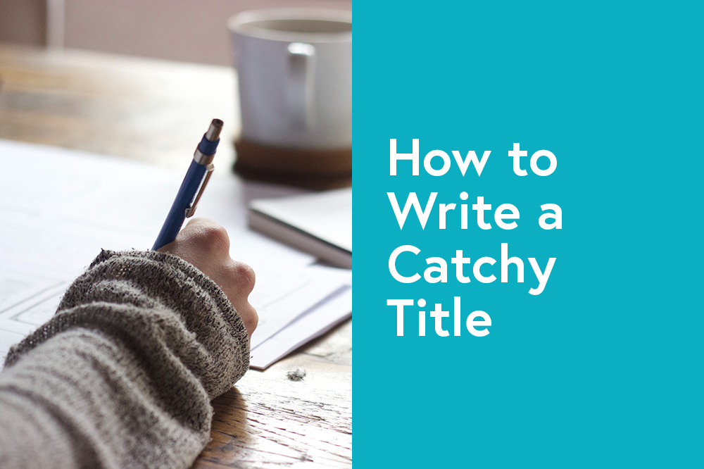 How to Write a Catchy Title