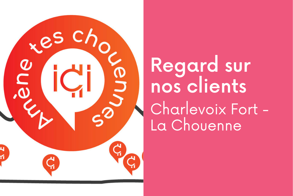 Regard sur nos clients: Charlevoix Fort