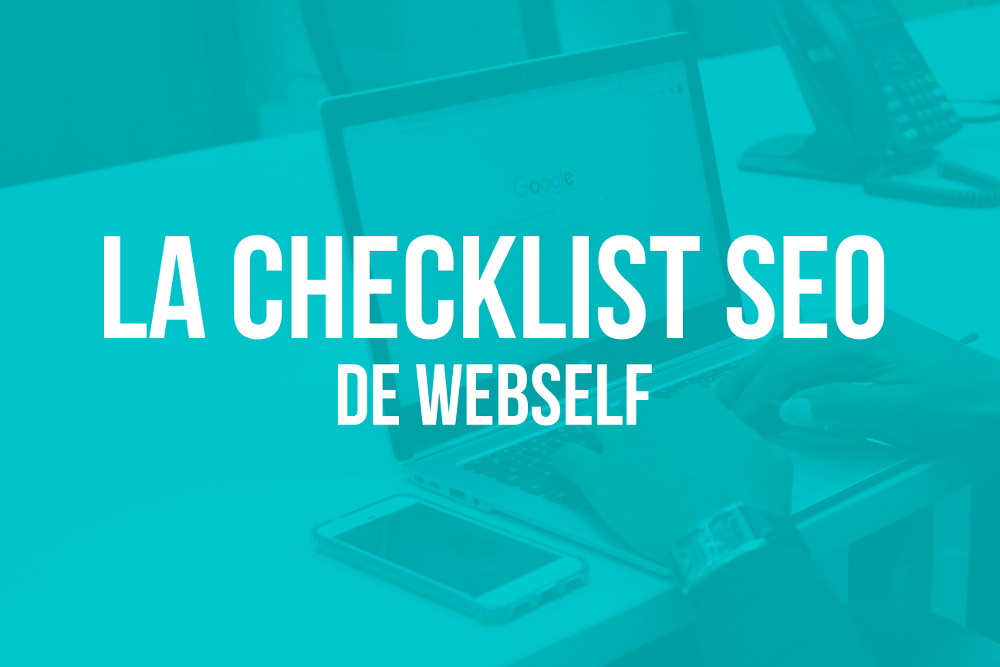 Améliorez votre positionnement sur les moteurs de recherche avec la checklist SEO de WebSelf!