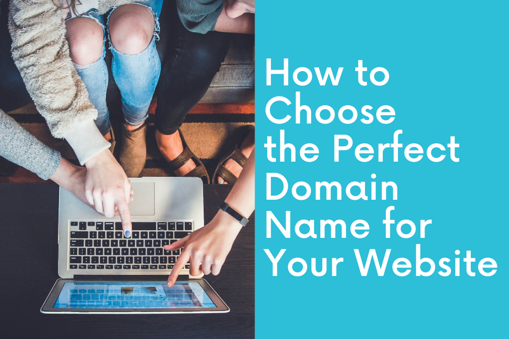 How to Choose the Perfect Domain Name for Your Website