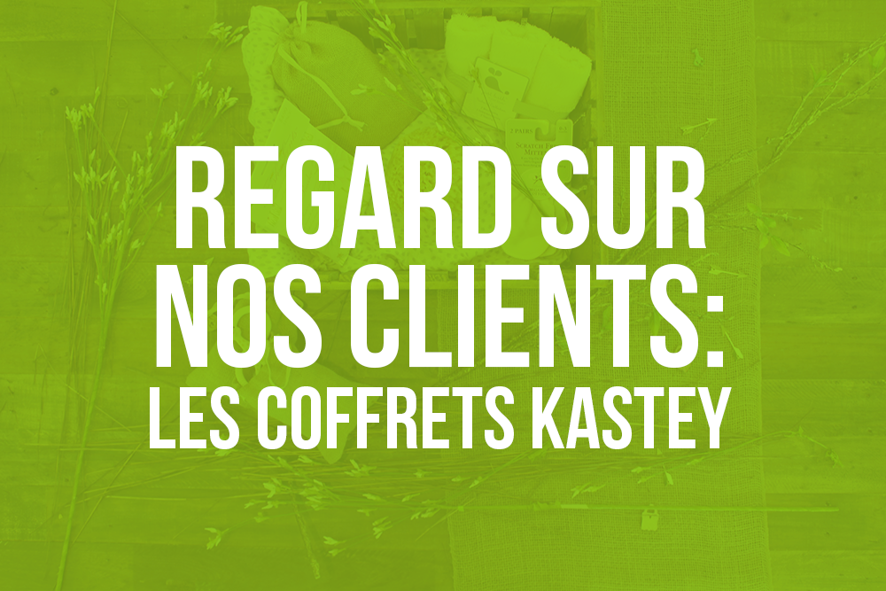 Regard sur nos clients: les coffrets KASTEY