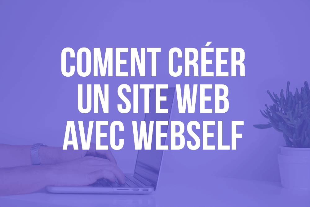 Comment créer un site avec WebSelf