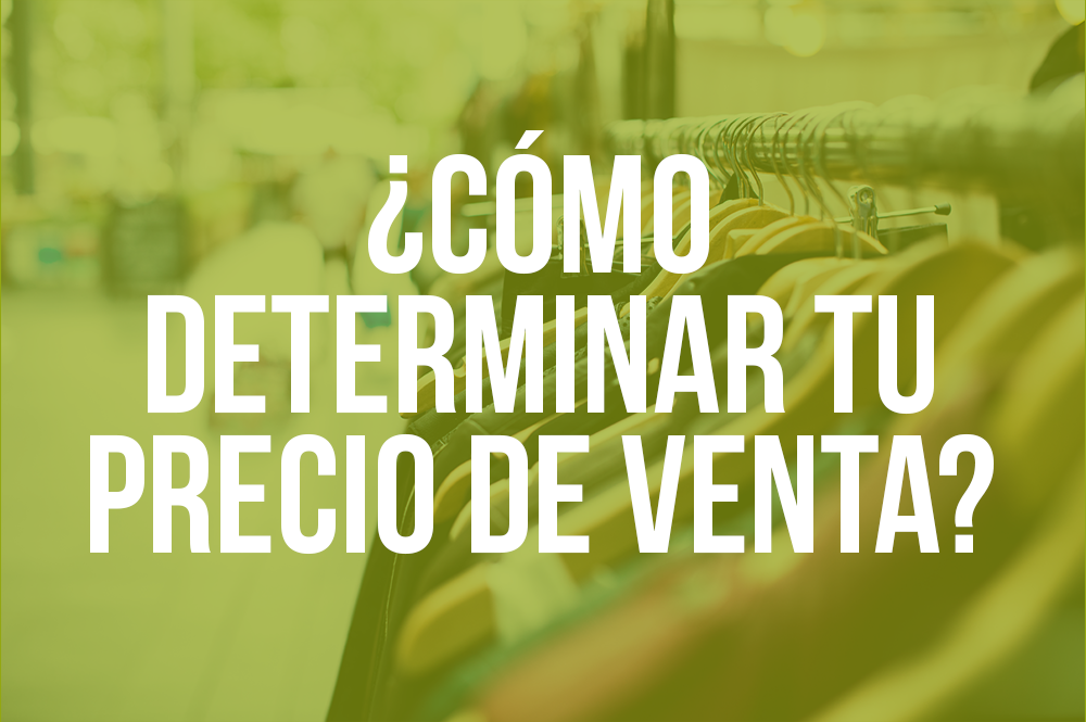 ¿Cómo determinar tu precio de venta?