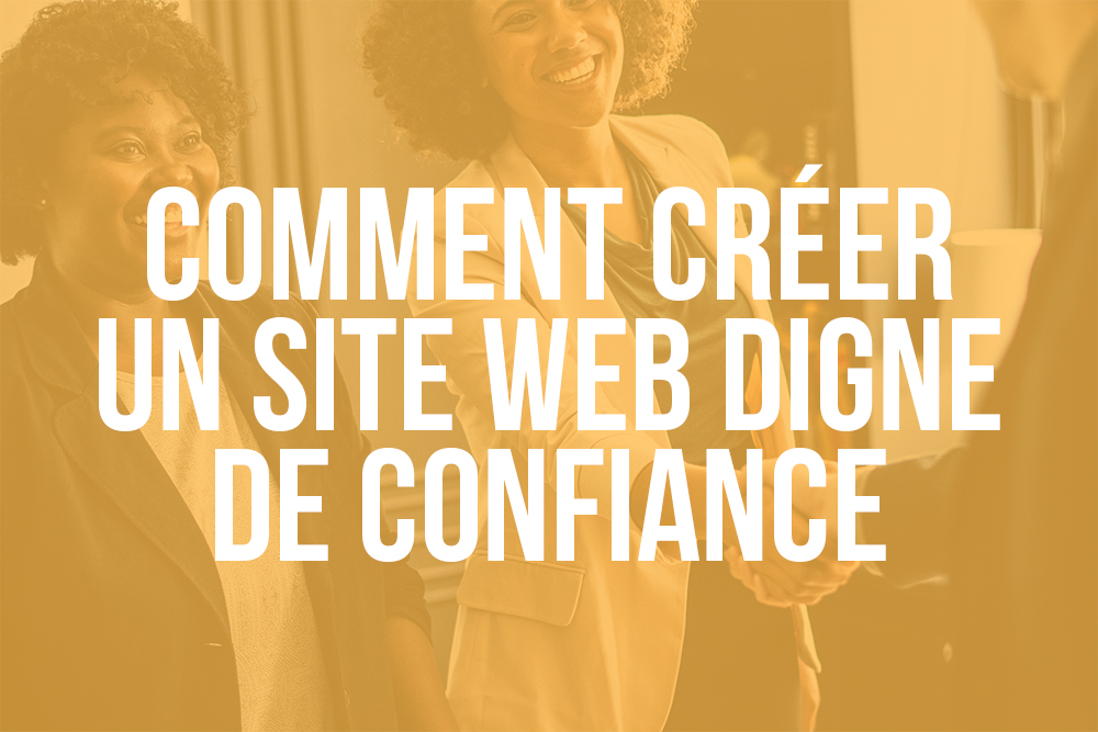 Comment créer un site web digne de confiance