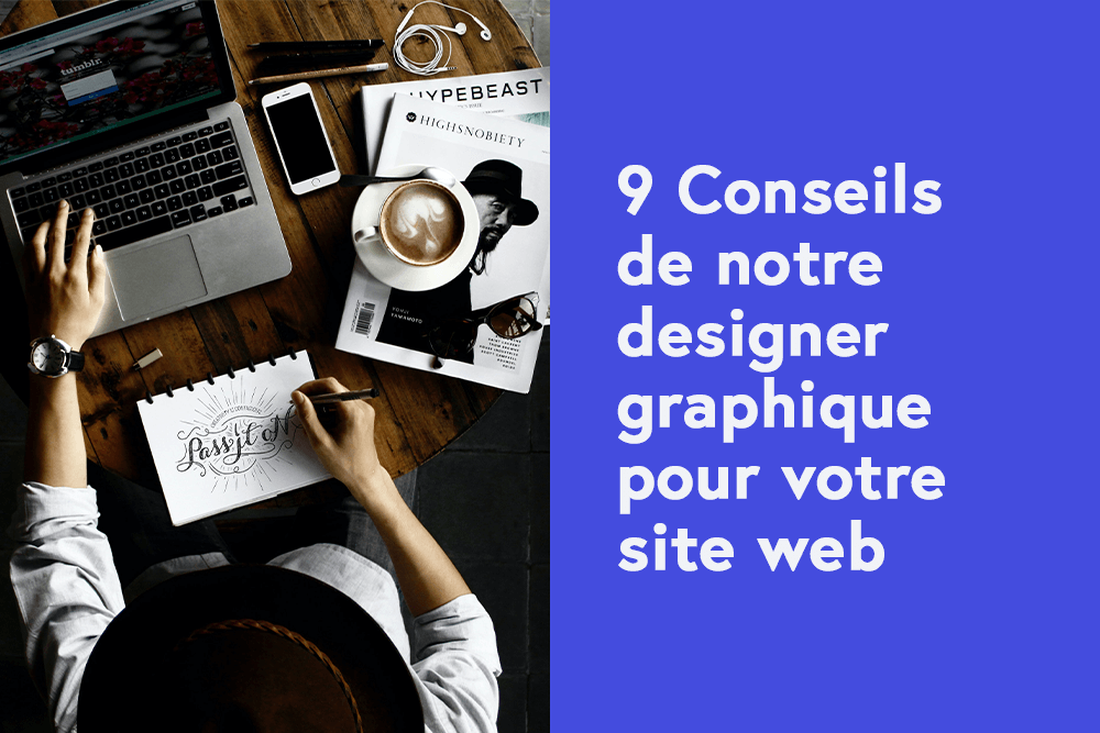 9 Conseils de notre designer graphique pour votre site web