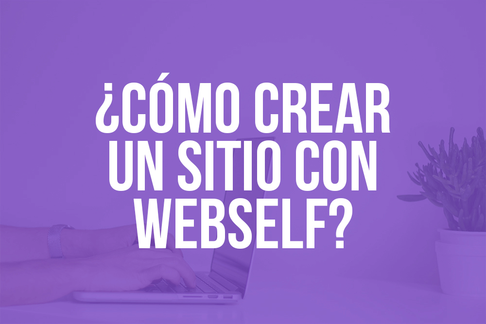 ¿Cómo crear un sitio con WebSelf?