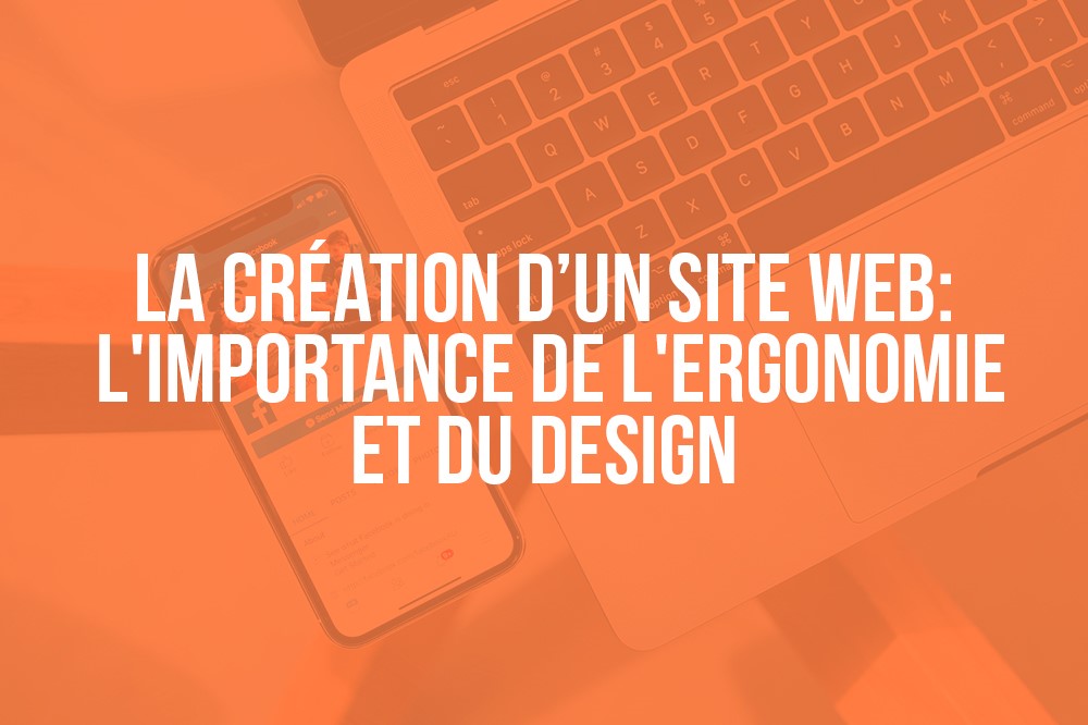 La création d’un site web: L’ergonomie et le design