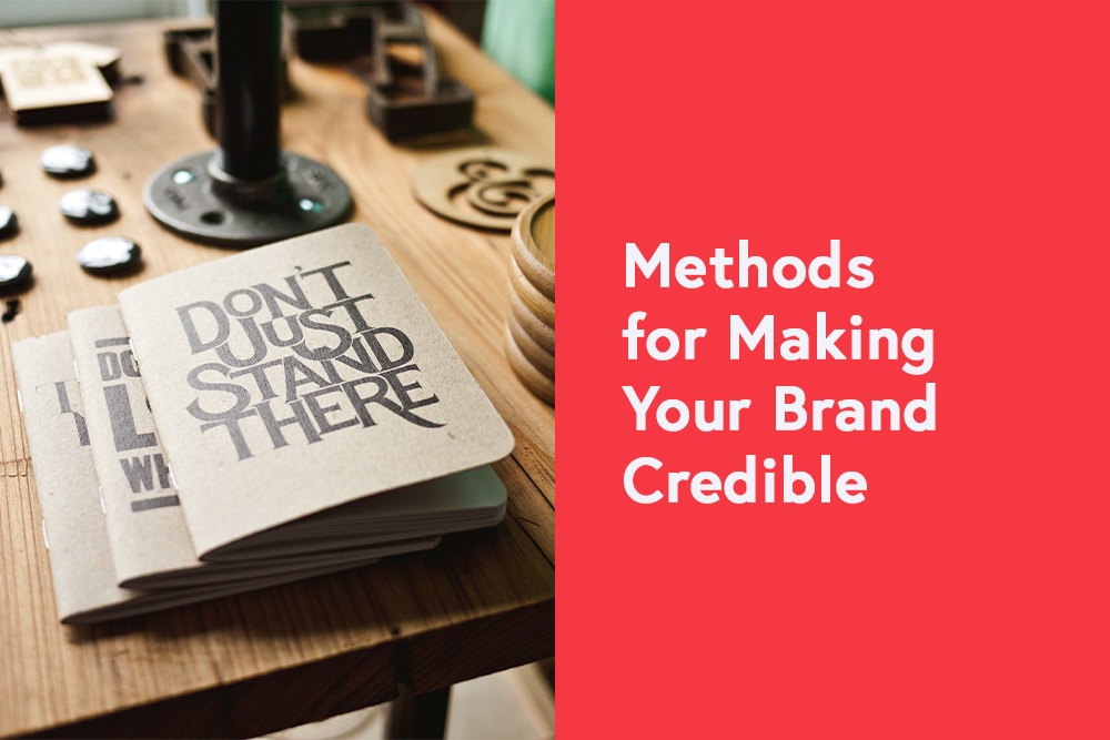 Methods For Making Your Brand Credible