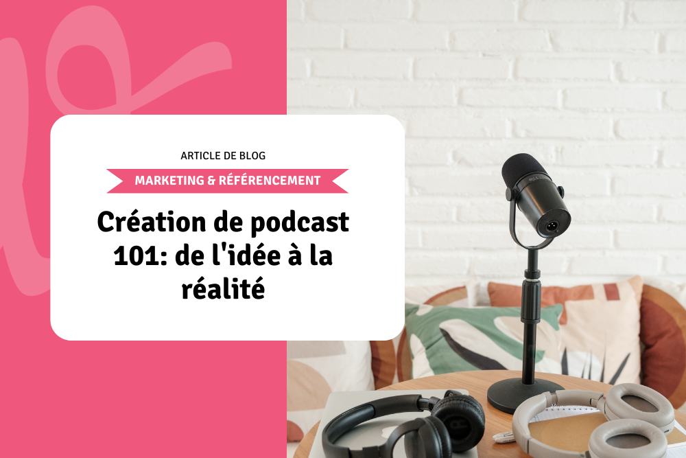 Création de podcast 101: de l'idée à la réalité