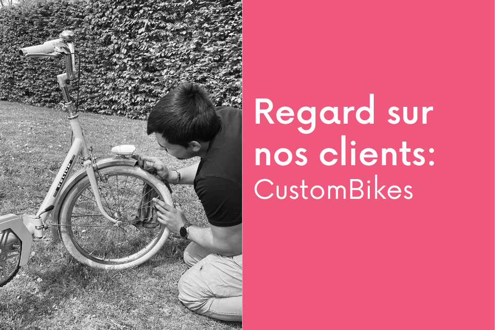 Regard sur nos clients: Custom Bikes