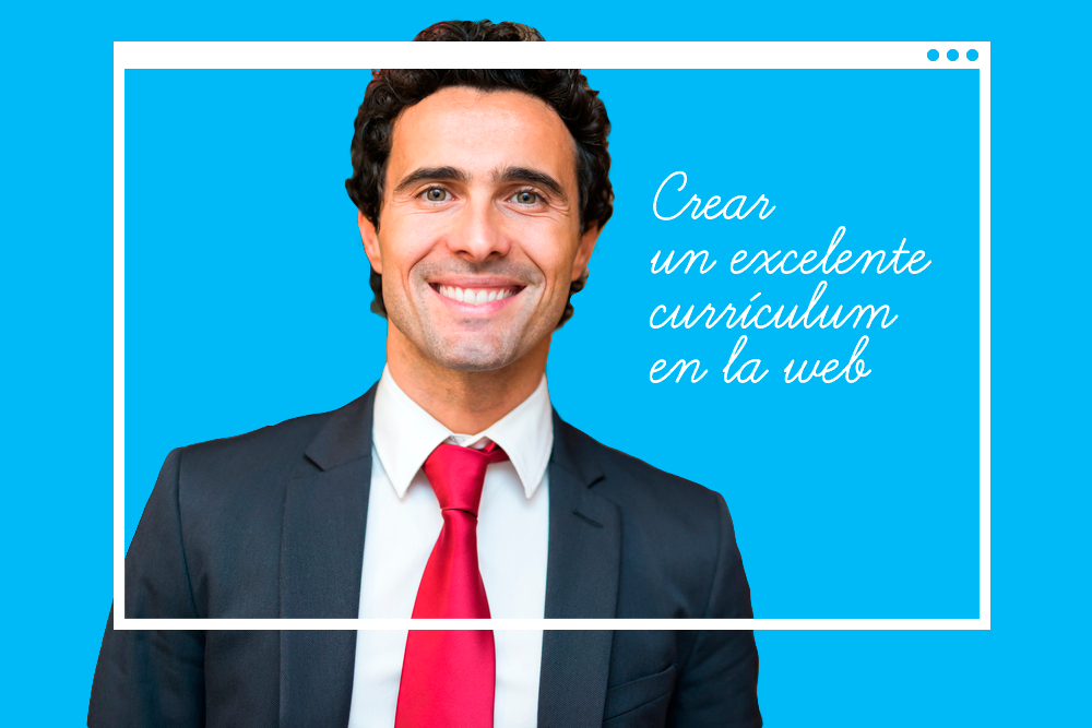 ¿Cómo crear un excelente currículum en la web?