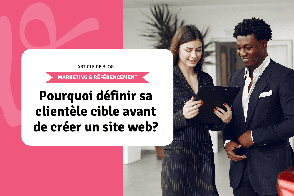 Pourquoi définir sa clientèle cible avant de créer un site web?