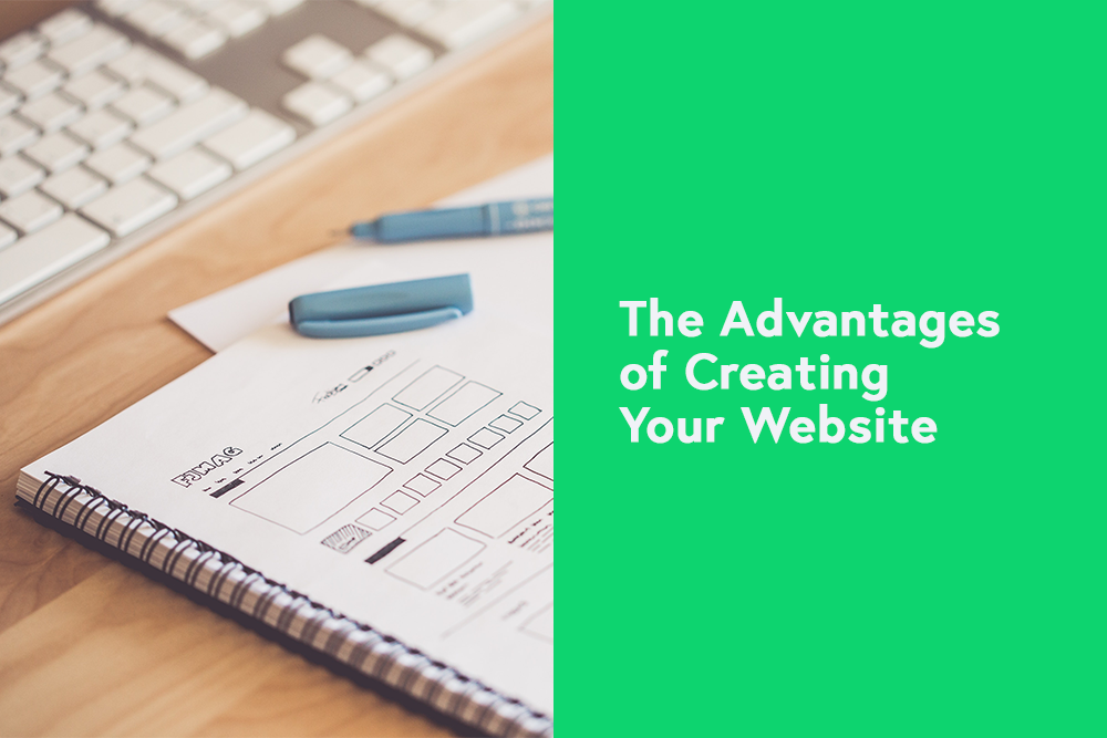 The Advantages of Creating Your Website