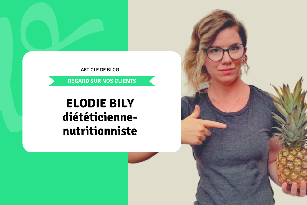 Regard sur nos clients: Elodie Bily diététienne-nutritionniste