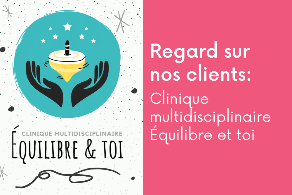 Regard sur nos clients: Clinique multidisciplinaire Équilibre et toi