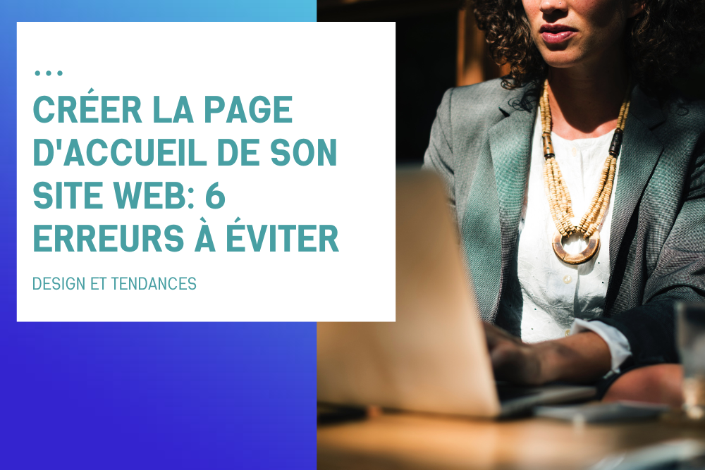 Créer la page d'accueil de son site web: 6 erreurs à éviter