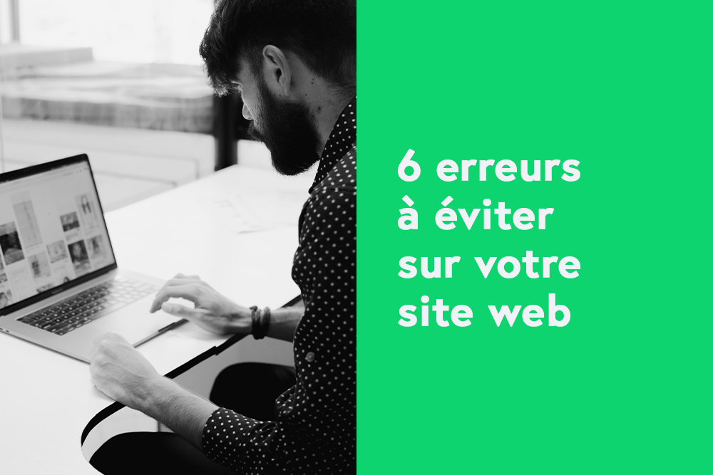 6 erreurs à éviter sur votre site web