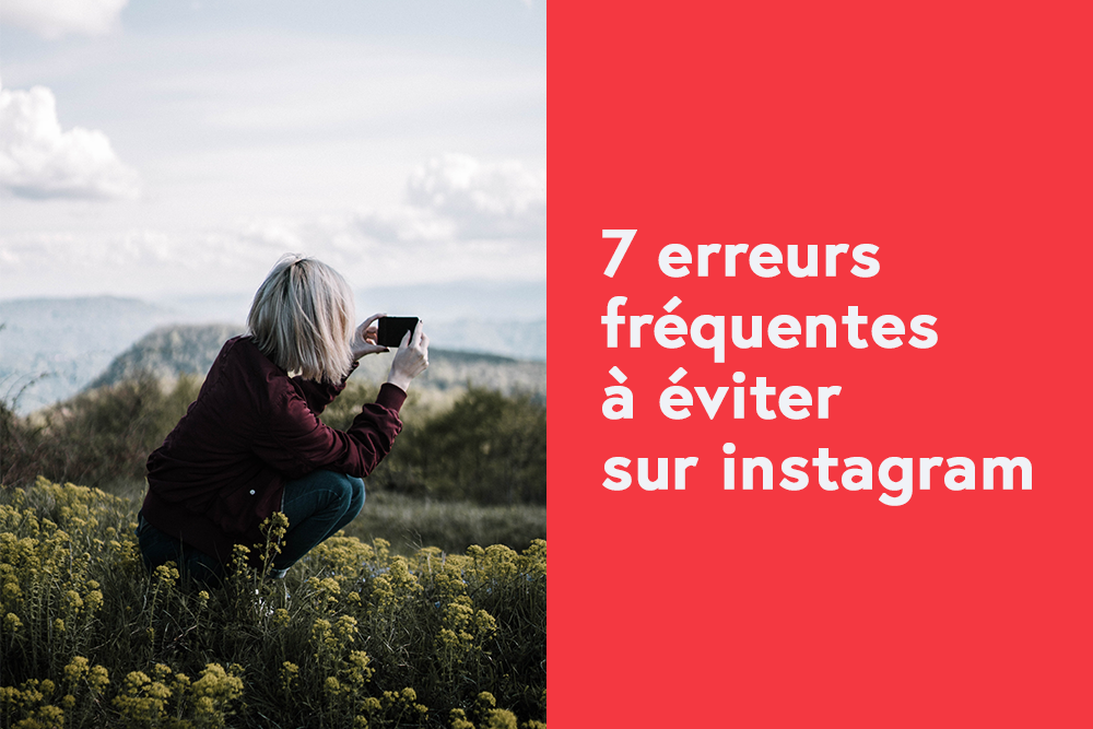 7 erreurs fréquentes à éviter sur Instagram