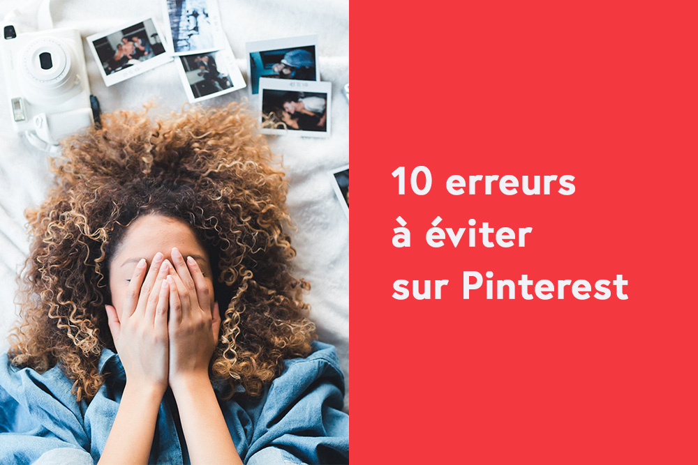 10 erreurs à éviter sur Pinterest