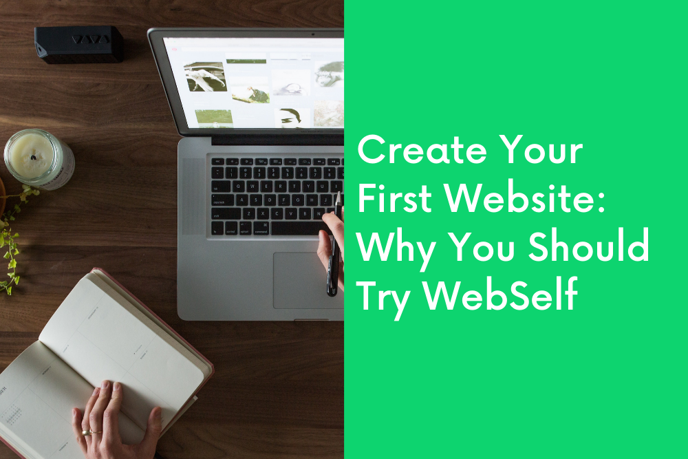 Create Your First Website: Why You Should Try WebSelf