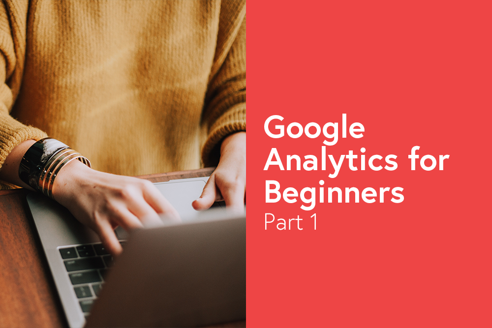 Google Analytics for Beginners - Part 1