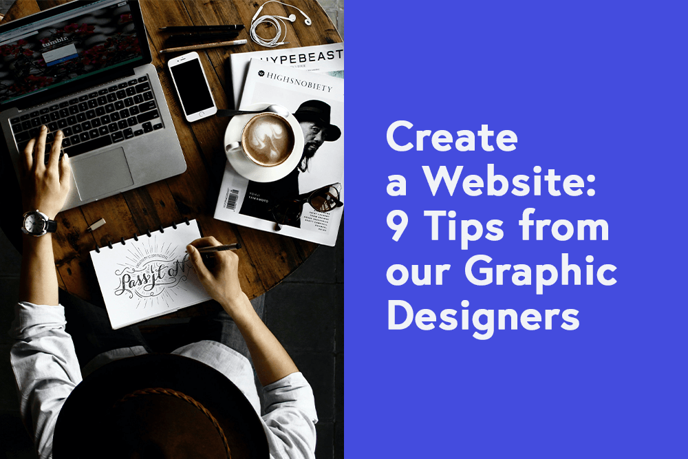 Create a Website: 9 Tips from our Graphic Designers