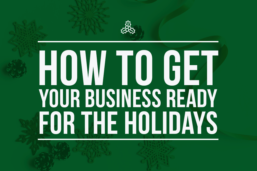 How to get your business ready for the Holidays