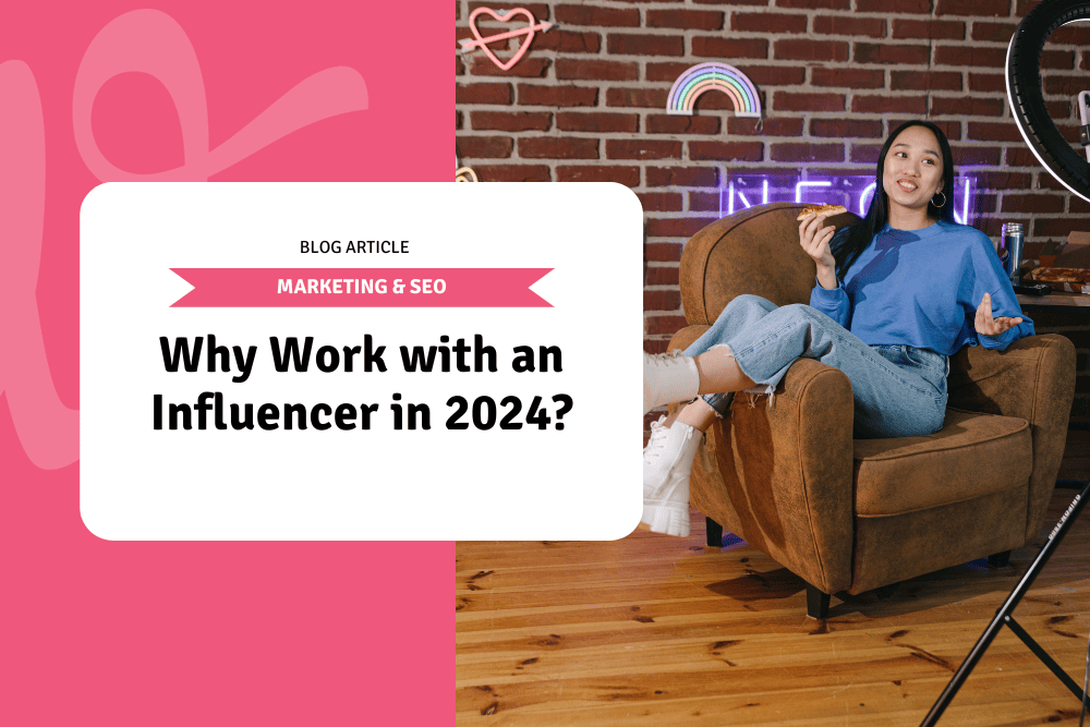 Why Work with an Influencer in 2024?