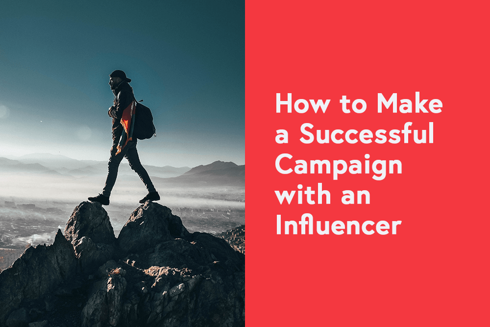 How to Make a Successful Campaign with an Influencer