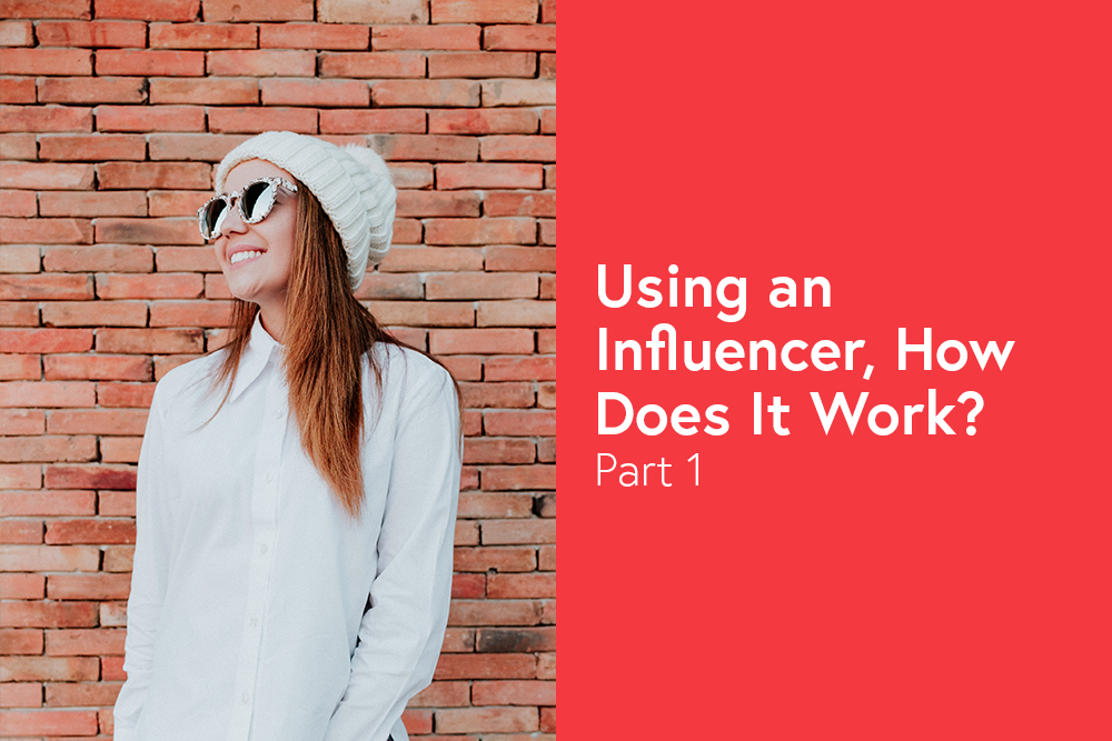 Using an Influencer, How Does It Work? Part 1